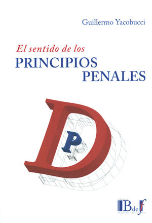 SENTIDO DE LOS PRINCIPIOS PENALES, EL - 1.ª ED. 2017