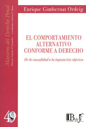 COMPORTAMIENTO ALTERNATIVO CONFORME A DERECHO, EL - CONTIENE LA 2.ª EDICIÓN, CORREGIDA Y AMPLIADA DE LA AUTOSEMBLANZA DEL AUTOR 2017, REIMP. 2021