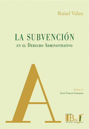 SUBVENCIÓN EN EL DERECHO ADMINISTRATIVO, LA - 1.ª ED. 2017