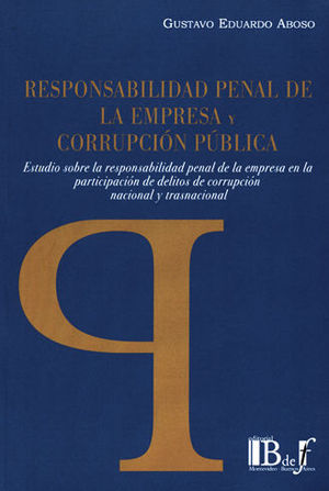 RESPONSABILIDAD PENAL DE LA EMPRESA Y CORRUPCIÓN PÚBLICA - 1.ª ED. 2018