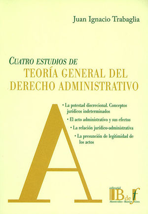 CUATRO ESTUDIOS DE TEORÍA GENERAL DEL DERECHO ADMISTRATIVO