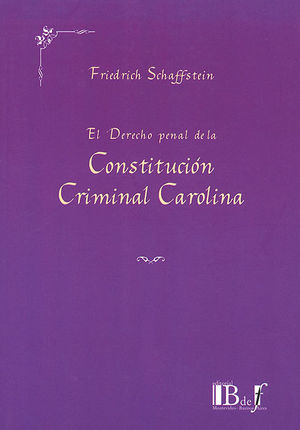 DERECHO PENAL DE LA CONSTITUCIÓN CRIMINAL CAROLINA - 1.ª ED. 2018