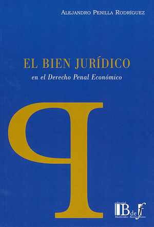BIEN JURÍDICO EN EL DERECHO PENAL ECONÓMICO, EL - 1.ª ED. 2019, REIMP. 2024