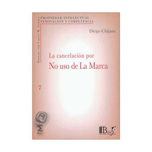 CANCELACIÓN POR NO USO DE LA MARCA, LA - 1.ª ED. 2019