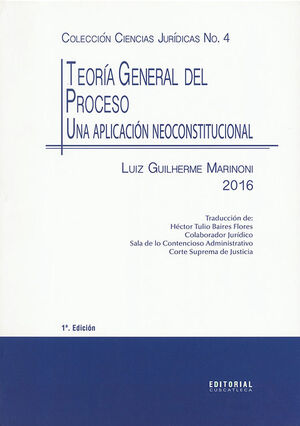 TEORÍA GENERAL DEL PROCESO: UNA APLICACIÓN NEOCONSTITUCIONAL - 1.ª ED. 2016