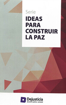 SERIE - IDEAS PARA CONSTRUIR LA PAZ. 8 TOMOS, TERRITORIOS DE LA PAZ. NEGOCIANDO DESDE LOS MÁRGENES, LA PAZ AMBIENTAL, ACCESO A LOS ARCHIVOS DE INTELIGENCIA Y CONTRAINTELIGENCIA EN EL MARCO