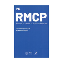 REVISTA MEXICANA DE CIENCIAS PENALES NÚM. 26 (MAYO-AGOSTO 2025) LAS CIENCIAS PENALES ANTE LA TRATA DE PERSONAS II