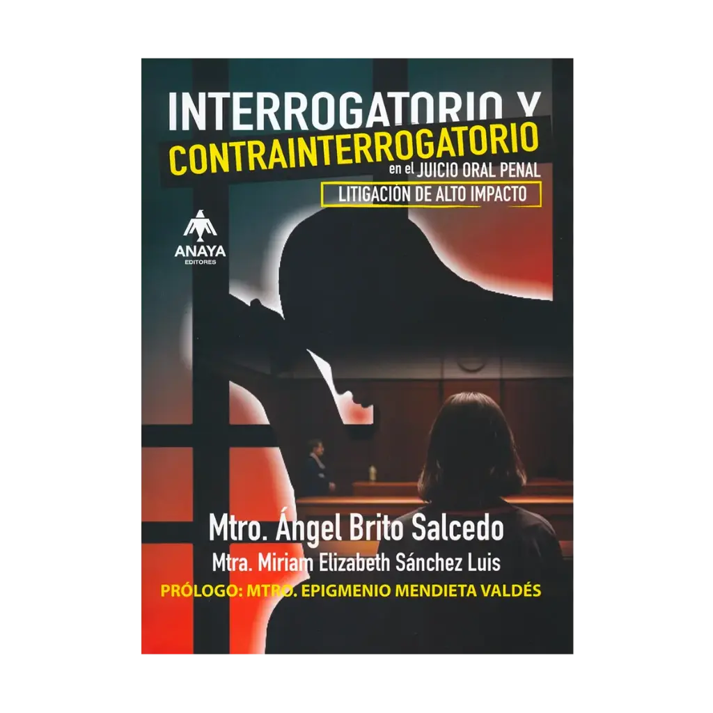 INTERROGATORIO Y CONTRAINTERROGATORIO EN EL JUICIO ORAL PENAL - 1.ª ED. 2025