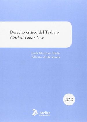 DERECHO CRÍTICO DEL TRABAJO = CRITICAL LABOR LAW