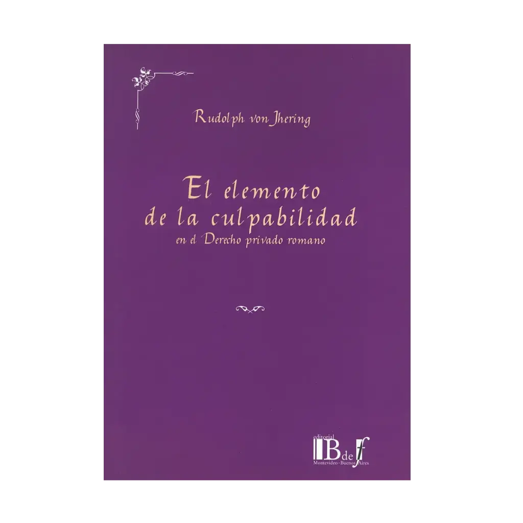 ELEMENTO DE LA CULPABILIDAD EN EL DERECHO PRIVADO ROMANO, EL - 1.ª ED. 2013