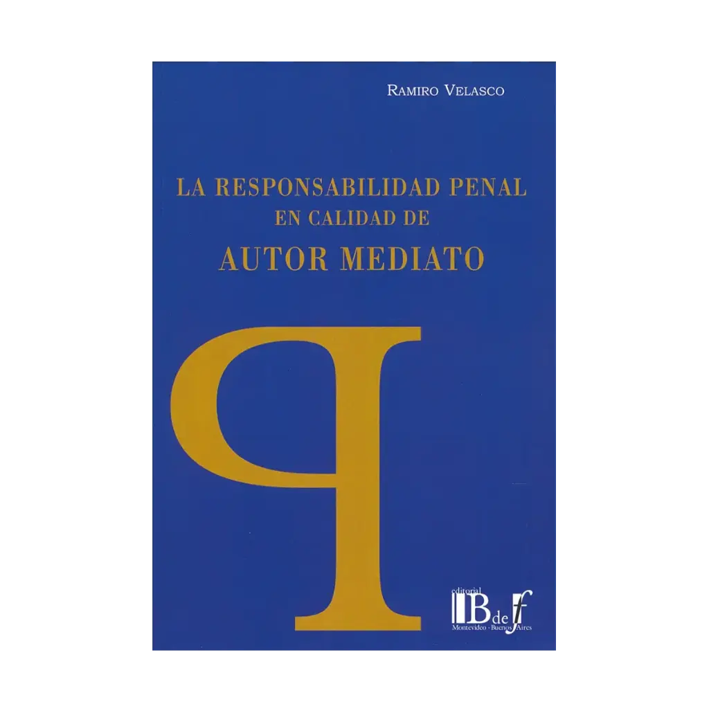 RESPONSABILIDAD PENAL EN CALIDAD DE AUTOR MEDIATO, LA - 1.ª ED. 2020