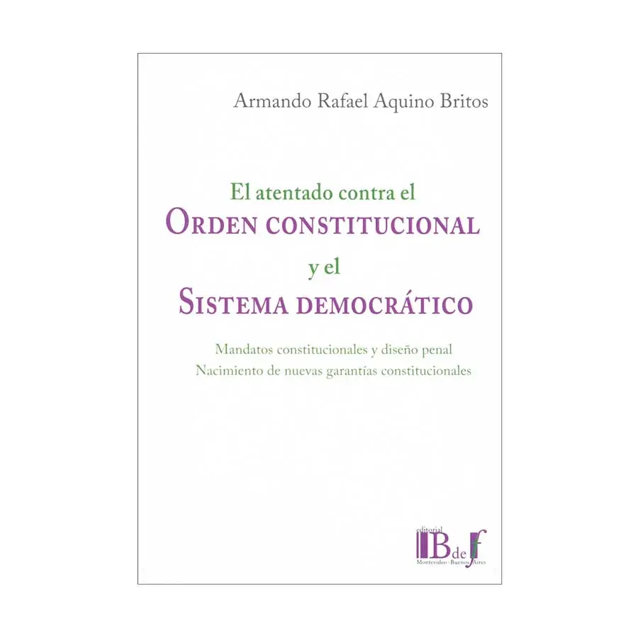 ATENTADO CONTRA EL ORDEN CONSTITUCIONAL Y EL SISTEMA DEMOCRÁTICO, EL - 1.ª ED. 2020