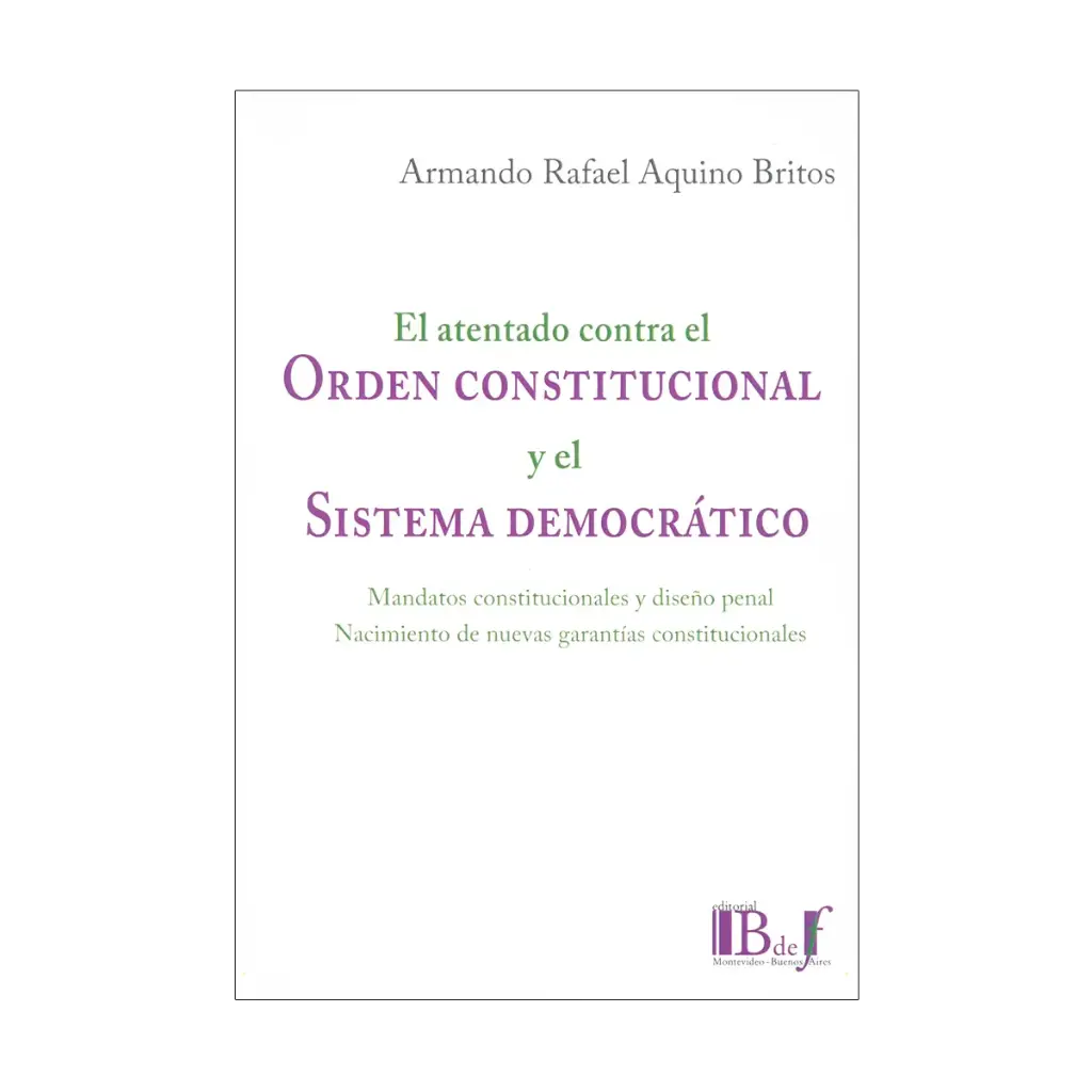 ATENTADO CONTRA EL ORDEN CONSTITUCIONAL Y EL SISTEMA DEMOCRÁTICO, EL - 1.ª ED. 2020