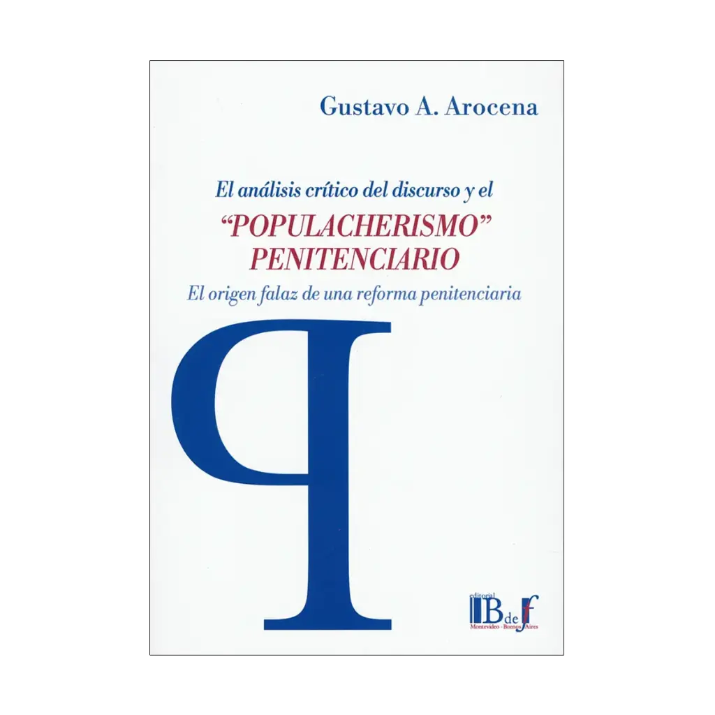 ANÁLISIS CRÍTICO DEL DISCURSO Y EL “POPULACHERISMO” PENITENCIARIO, EL - 1.ª ED. 2024