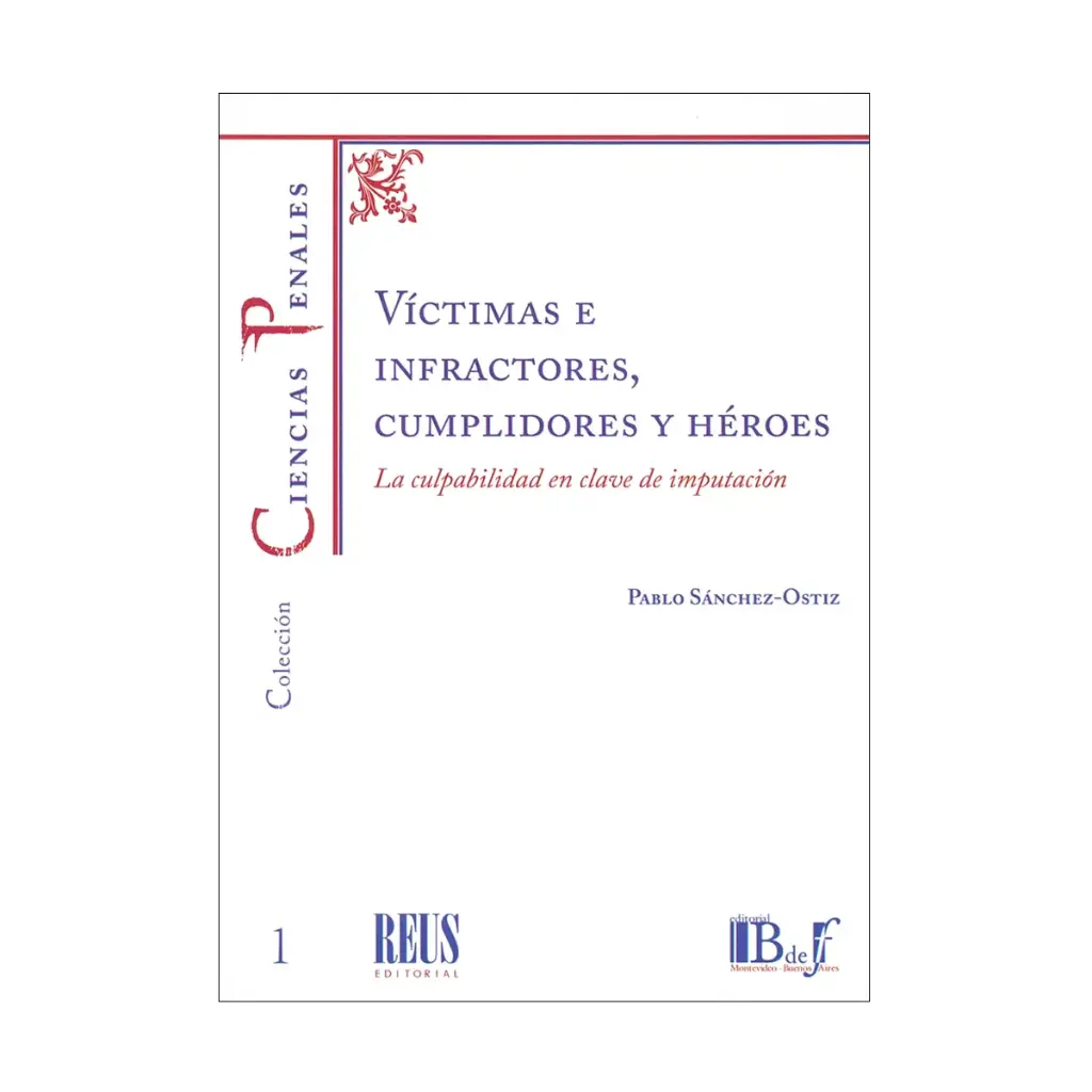 VÍCTIMAS E INFRACTORES, CUMPLIDORES Y HÉROES. 1.ª ED. 2018