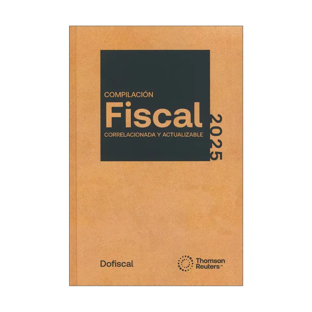 COMPILACIÓN FISCAL CORRELACIONADA + 1 SUPLEMENTO, VERSIÓN DUO, IMPRESA Y ACTUALIZACIÓN DIGITAL - 32.ª ED.2025 / ¡NUEVA IMAGEN!