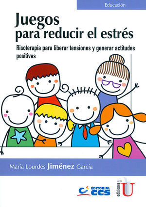 JUEGOS PARA REDUCIR EL ESTRÉS. RISOTERAPIA PARA LIBERAR TENSIONES Y GENERAR ACTITUDES POSITIVAS