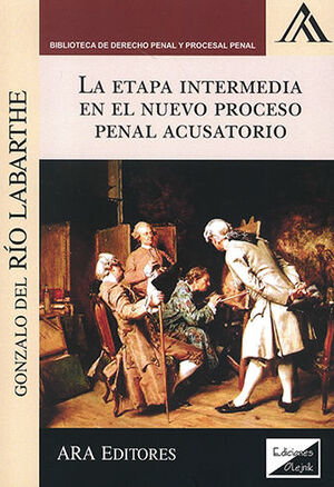 ETAPA INTERMEDIA EN EL NUEVO PROCESO PENAL ACUSATORIO - 1.ª ED. 2022