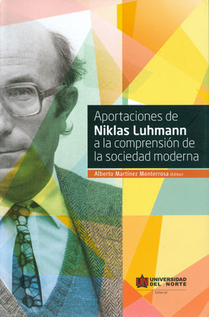 APORTACIONES DE NIKLAS LUHMANN A LA COMPRENSION DE LA SOCIEDAD MODERNA