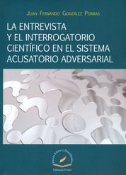 ENTREVISTA Y EL INTERROGATORIO CIENTIFICO EN EL SISTEMA ACUSATORIO ADVERSARIAL