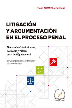 LITIGACIÓN Y ARGUMENTACIÓN EN EL PROCESO PENAL - 1.ª ED. 2023