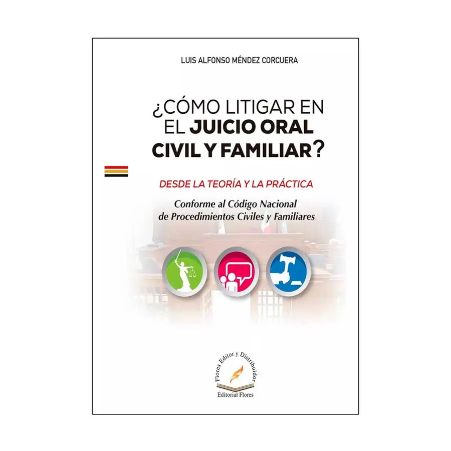 CÓMO LITIGAR EN EL JUICIO ORAL CIVIL Y FAMILIAR - 1.ª ED. 2024