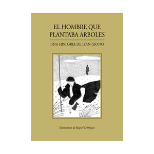 HOMBRE QUE PLANTABA ÁRBOLES, EL - 1.ª ED. 2016