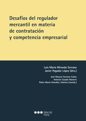DESAFÍOS DEL REGULADOR MERCANTIL EN MATERIA DE CONTRATACIÓN Y COMPETENCIA EMPRESARIAL