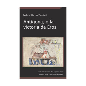 ANTÍGONA, O LA VICTORIA DE EROS - 1.ª ED. 2015