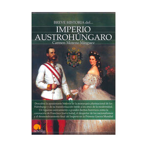 BREVE HISTORIA DEL IMPERIO AUSTROHÚNGARO - 1.ª ED. 2015