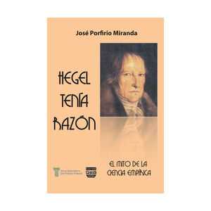 HEGEL TENÍA RAZÓN - 4.ª ED. 2016