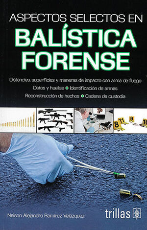 ASPECTOS SELECTOS EN BALISTICA FORENSE