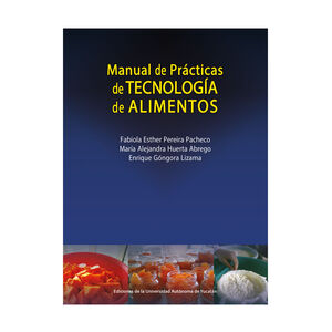 MANUAL DE PRÁCTICAS DE TECNOLOGÍA DE ALIMENTOS - 1.ª ED. 2017