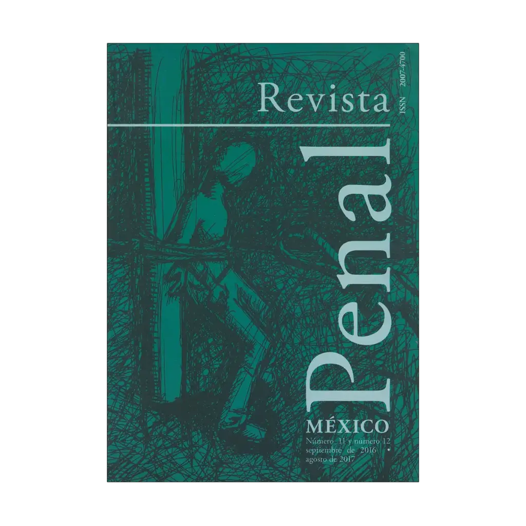 REVISTA PENAL MÉXICO NÚM. 11 Y 12 SEPTIEMBRE 2016 - AGOSTO 2017