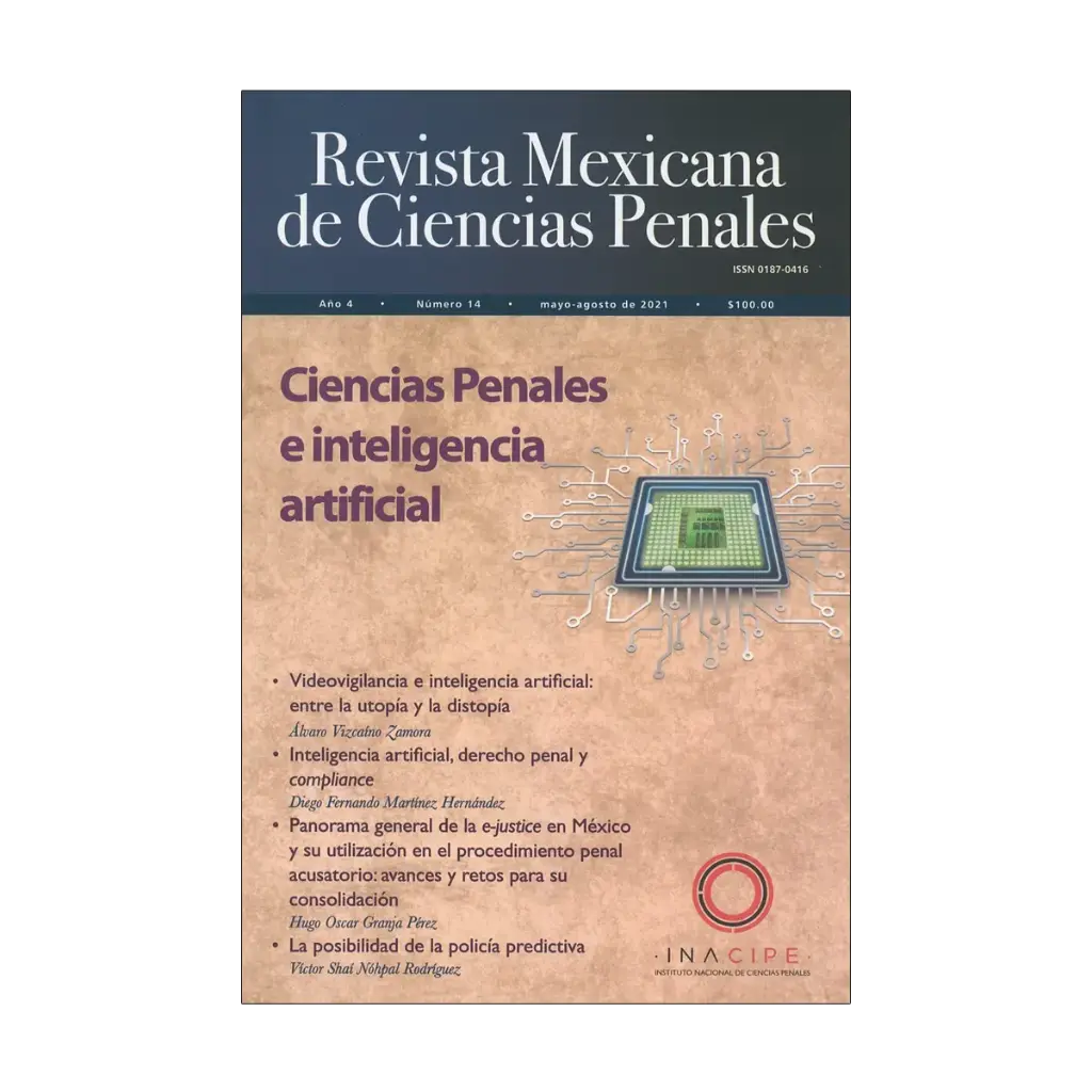 REVISTA MEXICANA DE CIENCIAS PENALES NÚM. 14 (MAYO - AGOSTO 2021) CIENCIAS PENALES E INTELIGENCIA ARTIFICAL