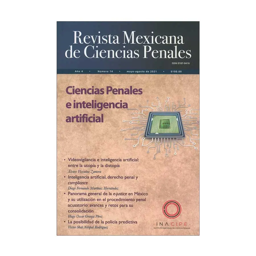 REVISTA MEXICANA DE CIENCIAS PENALES NÚM. 14 (MAYO - AGOSTO 2021) CIENCIAS PENALES E INTELIGENCIA ARTIFICAL