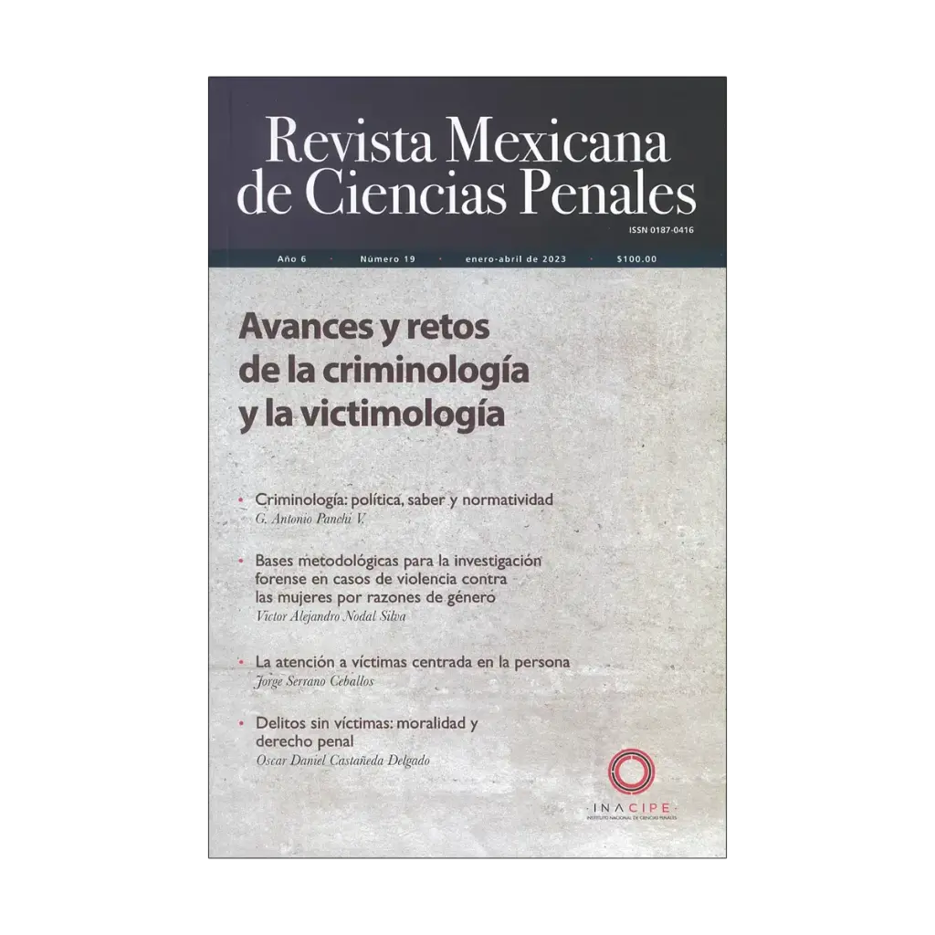 REVISTA MEXICANA DE CIENCIAS PENALES NÚM. 19 (ENERO - ABRIL 2023) AVANCES Y RETOS DE LA CRIMINOLOGÍA Y LA VICTIMOLOGÍA