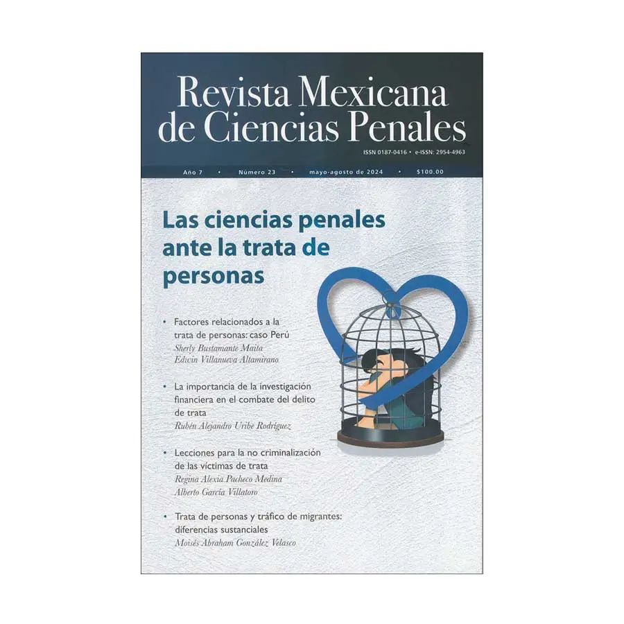 REVISTA MEXICANA DE CIENCIAS PENALES NÚM. 23 (MAYO-AGOSTO 2024) LAS CIENCIAS PENALES ANTE LA TRATA DE PERSONAS