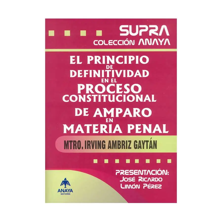 PRINCIPIO DE DEFINITIVIDAD EN EL PROCESO CONSTITUCIONAL DE AMPARO EN MATERIA PENAL - 1.ª ED. 2024