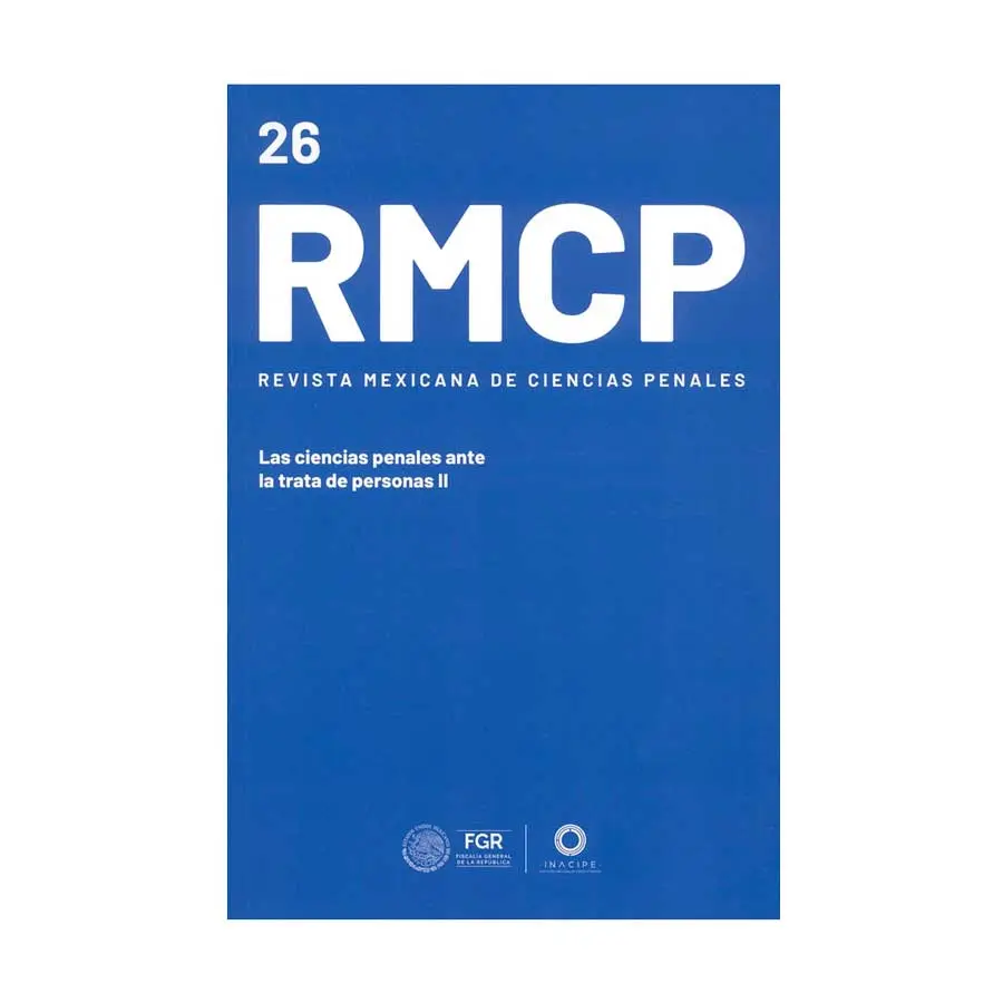 REVISTA MEXICANA DE CIENCIAS PENALES NÚM. 26 (MAYO-AGOSTO 2025) LAS CIENCIAS PENALES ANTE LA TRATA DE PERSONAS II
