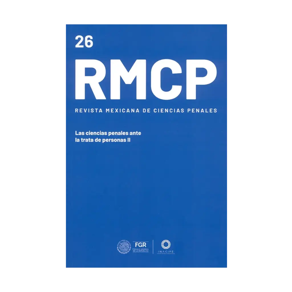 REVISTA MEXICANA DE CIENCIAS PENALES NÚM. 26 (MAYO-AGOSTO 2025) LAS CIENCIAS PENALES ANTE LA TRATA DE PERSONAS II