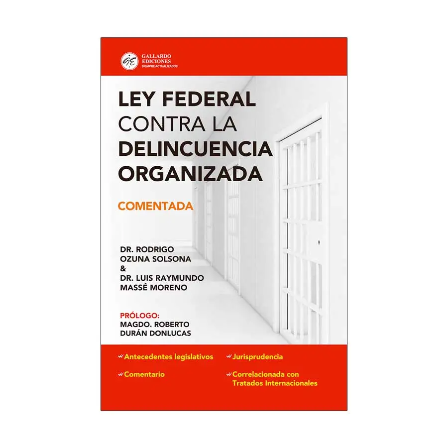LEY FEDERAL CONTRA LA DELINCUENCIA ORGANIZADA - COMENTADA - 1.ª ED. 2025