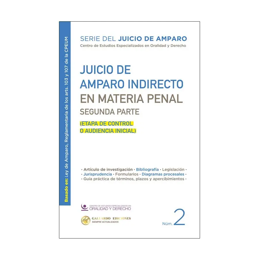 JUICIO DE AMPARO INDIRECTO EN MATERIA PENAL. SEGUNDA PARTE - NÚM. 2 - 1.ª ED. 2025 (BASADO EN: LEY DE AMPARO, REGLAMENTARIA DE LOS ART. 103 Y 107 DE LA CPEUM)