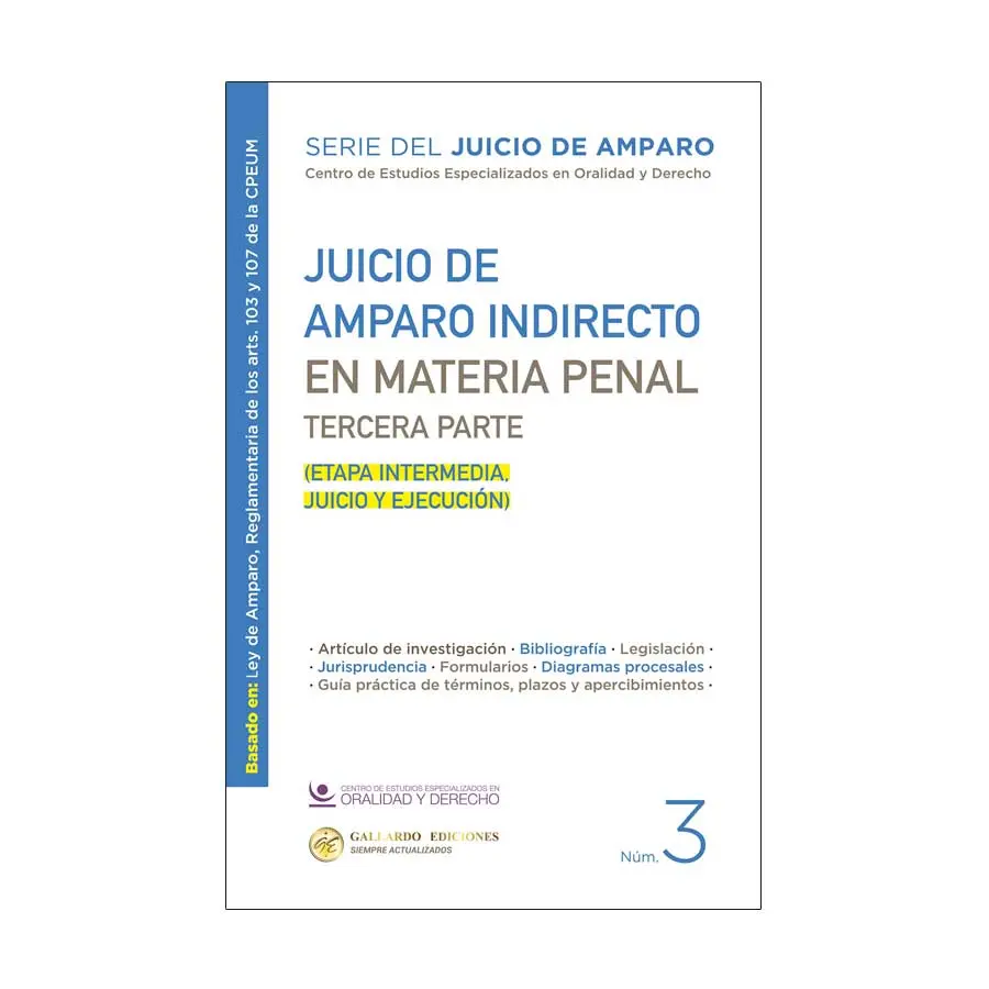 JUICIO DE AMPARO INDIRECTO EN MATERIA PENAL. TERCERA PARTE - NÚM. 3 -1.ª ED. 2025 (BASADO EN: LEY DE AMPARO, REGLAMENTARIA DE LOS ARTS. 103 Y 107 DE LA CPEUM)