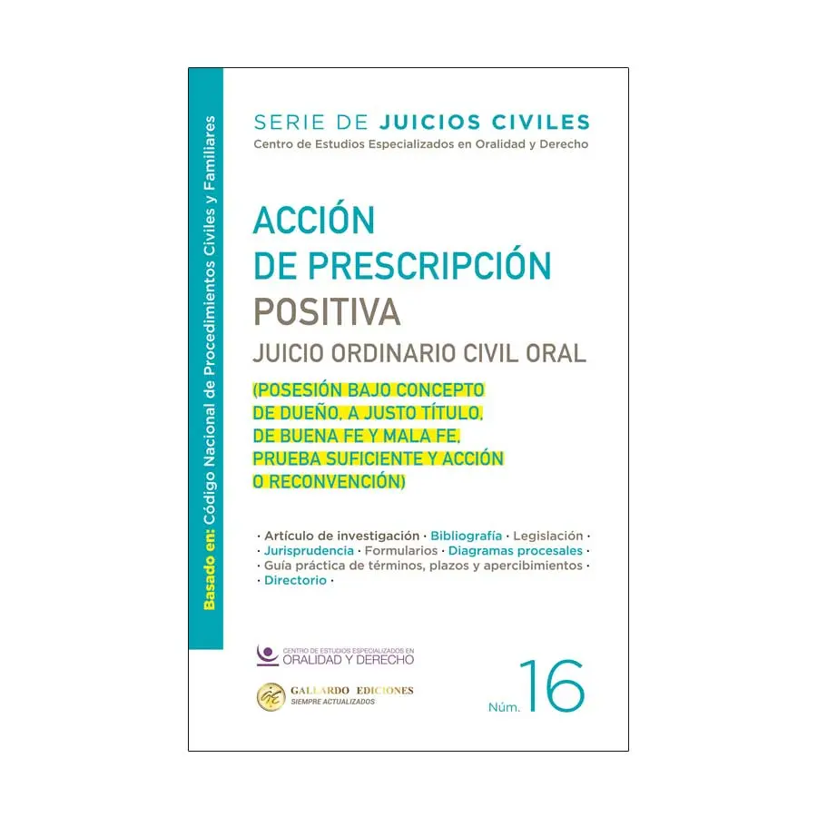 ACCIÓN DE PRESCRIPCIÓN POSITIVA. JUICIO ORDINARIO CIVIL ORAL- NÚM. 16 - 1.ª ED. 2025 (BASADO EN EL CÓDIGO NACIONAL DE PROCEDIMIENTOS CIVILES Y FAMILIARES)