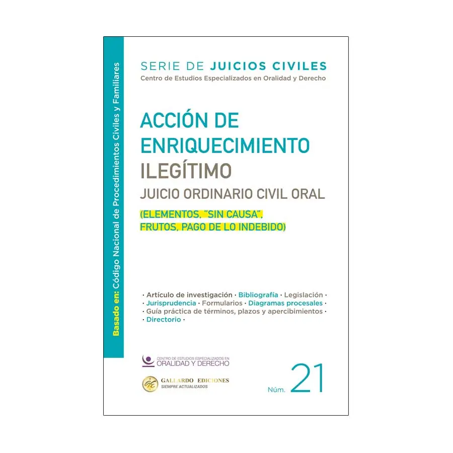 ACCIÓN DE ENRIQUECIMIENTO ILEGÍTIMO. JUICIO ORDINARIO CIVIL ORAL - NÚM. 21 - 1.ª ED. 2025 (BASADO EN: CÓDIGO NACIONAL DE PROEDIMIENTOS CIVILES Y FAMILIARES)
