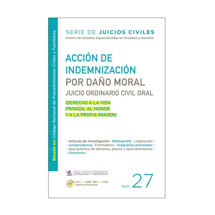ACCIÓN DE INDEMNIZACIÓN POR DAÑO MORAL. JUICIO ORDINARIO CIVIL ORAL - NÚM. 27 - 1.ª ED. 2025 (BASADO EN EL CÓDIGO NACIONAL DE PROCEDIMIENTOS CIVILES Y FAMILIARES)