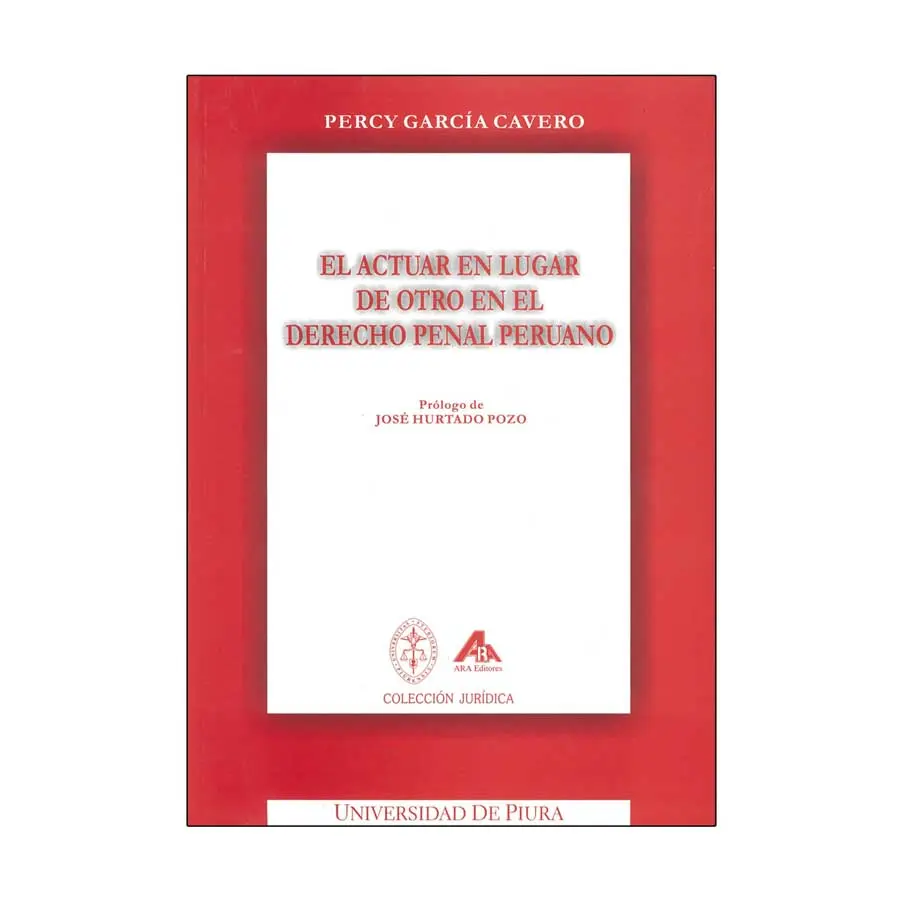 ACTUAR EN LUGAR DE OTRO EN EL DERECHO PENAL PERUANO, LA