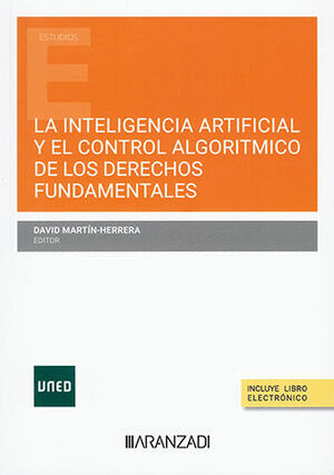 INTELIGENCIA ARTIFICIAL Y EL CONTROL ALGORITMICO DE LOS DERECHOS FUNDAMENTALES, LA - 1.ª ED. 2024