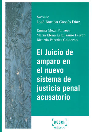JUICIO DE AMPARO EN EL NUEVO SISTEMA DE JUSTICIA PENAL ACUSATORIO, EL - 1.ª ED. 2017